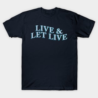 LIVE AND LET LIVE T-Shirt